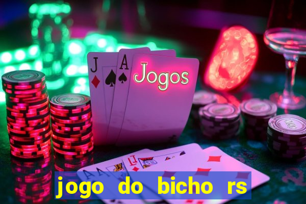 jogo do bicho rs resultado certo de hoje 14h 18h rs consulta